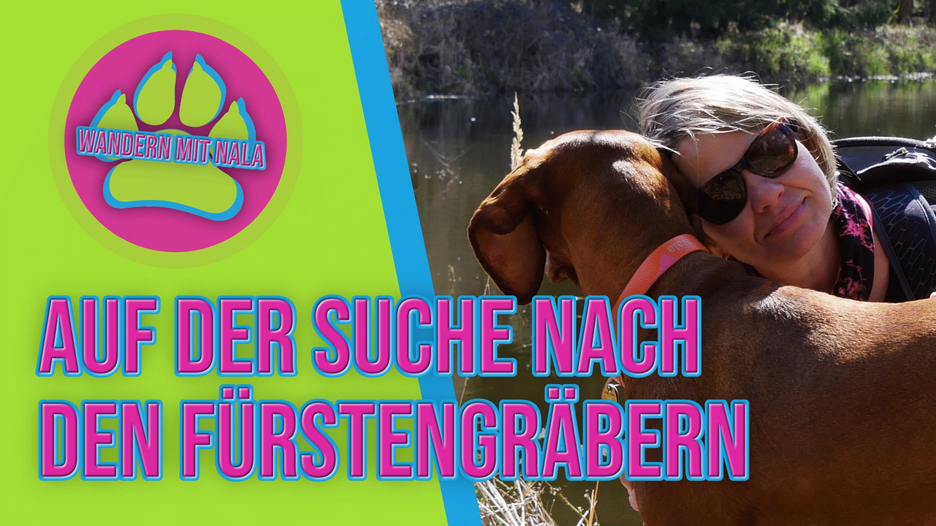 Wandern mit Nala - Auf der Suche nach den Fürstengräbern